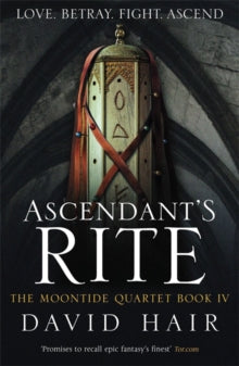 The Moontide Quartet  Ascendant's Rite: The Moontide Quartet Book 4 - David Hair (Paperback) 01-09-2016 