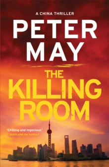 China Thrillers  The Killing Room: A gripping thriller and a tense hunt for a killer (China Thriller 3) - Peter May (Paperback) 17-11-2016 