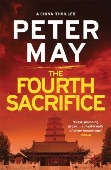 China Thrillers  The Fourth Sacrifice: A hold-your-heart hunt for a horrifying truth (China Thriller 2) - Peter May (Paperback) 08-09-2016 