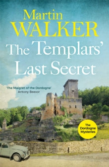 The Dordogne Mysteries  The Templars' Last Secret: The Dordogne Mysteries 10 - Martin Walker (Paperback) 08-03-2018 