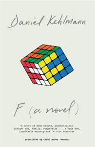 F: A Novel - Daniel Kehlmann; Carol Brown Janeway (Paperback) 21-05-2015 Short-listed for Independent Foreign Fiction Prize 2015.