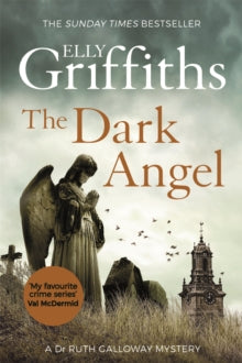The Dr Ruth Galloway Mysteries  The Dark Angel - Elly Griffiths (Paperback) 12-07-2018 