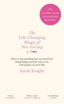 A No F*cks Given Guide  The Life-Changing Magic of Not Giving a F**k: The bestselling book everyone is talking about - Sarah Knight (Hardback) 31-12-2015 