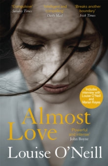 Almost Love: the addictive story of obsessive love from the bestselling author of Asking for It - Louise O'Neill (Paperback) 07-03-2019 