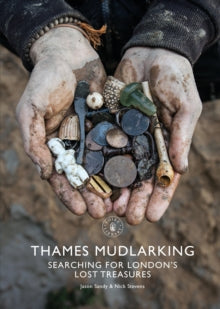 Shire Library  Thames Mudlarking: Searching for London's Lost Treasures - Jason Sandy; Nick Stevens (Paperback) 18-02-2021 