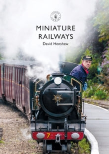 Shire Library  Miniature Railways - David Henshaw (Paperback) 15-04-2021 