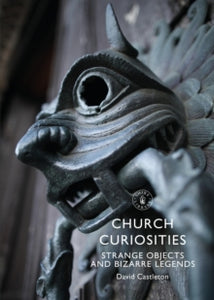 Shire Library  Church Curiosities - David Castleton (Paperback) 25-03-2021 