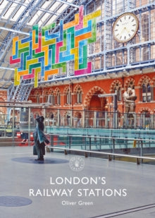 Shire Library  London's Railway Stations - Oliver Green (Paperback) 28-04-2022 