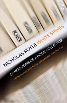 White Spines: Confessions of a Book Collector - Nicholas Royle (Paperback) 15-07-2021 