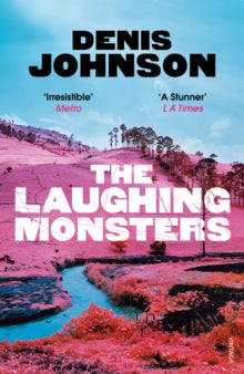 The Laughing Monsters - Denis Johnson (Paperback) 11-02-2016 