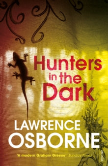 Hunters in the Dark - Lawrence Osborne (Paperback) 07-04-2016 