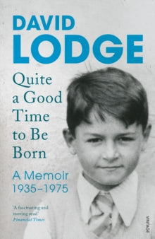 Quite A Good Time to be Born: A Memoir: 1935-1975 - David Lodge (Paperback) 28-01-2016 