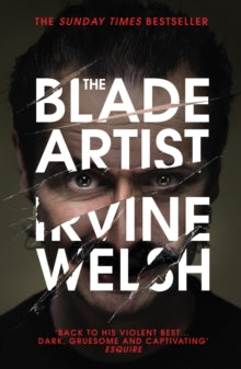 The Blade Artist - Irvine Welsh (Paperback) 06-04-2017 