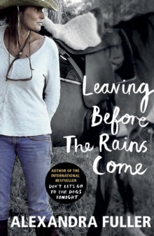 Leaving Before the Rains Come - Alexandra Fuller (Paperback) 18-02-2016 
