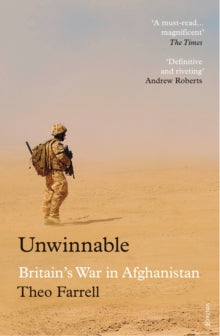 Unwinnable: Britain's War in Afghanistan - Theo Farrell (Paperback) 06-09-2018 Short-listed for Duke of Wellington Medal for Military History 2018 (UK).