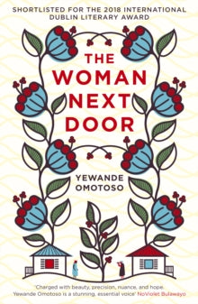 The Woman Next Door - Yewande Omotoso (Paperback) 02-02-2017 Long-listed for Baileys Womens Prize for Fiction 2017 (UK) and Wellcome Book Prize 2017 (UK).