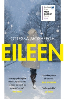 Eileen: Shortlisted for the Man Booker Prize 2016 - Ottessa Moshfegh (Paperback) 18-08-2016 Short-listed for CWA John Creasey (New Blood) Dagger for First Novels 2016 (UK) and Man Booker Prize for Fiction 2016 (UK) and Gordon Burn Prize 2016 (UK).