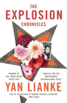 The Explosion Chronicles - Yan Lianke (Paperback / softback) 01-03-2018 Long-listed for Man Booker Prize for Fiction 2017 (UK).