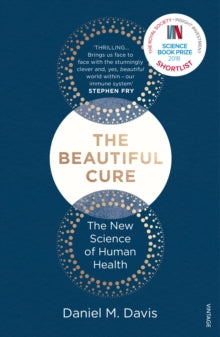 The Beautiful Cure: The New Science of Human Health - Daniel M Davis (Paperback) 07-02-2019 Short-listed for Royal Society Insight Investment Science Book Prize 2018 (UK).