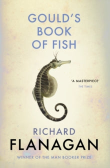 Gould's Book of Fish - Richard Flanagan (Paperback) 26-05-2016 