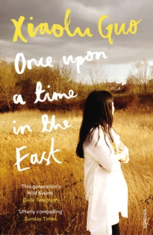 Once Upon A Time in the East: A Story of Growing up - Xiaolu Guo (Paperback) 01-02-2018 Short-listed for Costa Biography Award 2018 (UK) and Jhalak Prize 2018 (UK) and The Folio Prize 2018 (UK).