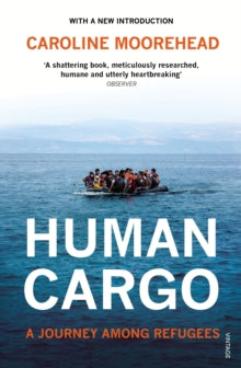 Human Cargo: A Journey among Refugees - Caroline Moorehead (Paperback / softback) 07-01-2016 
