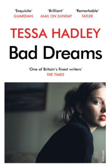 Bad Dreams and Other Stories - Tessa Hadley (Paperback) 25-01-2018 Short-listed for The Edge Hill Short Story Prize 2018 (UK).