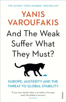 And the Weak Suffer What They Must?: Europe, Austerity and the Threat to Global Stability - Yanis Varoufakis (Paperback) 02-02-2017 Short-listed for Parliamentary Book Awards: Best Political Book by a non-Parliamentarian 2016.
