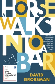 A Horse Walks into a Bar - David Grossman; Jessica Cohen (Paperback) 16-06-2017 Winner of Man Booker Prize for Fiction 2017 (UK).