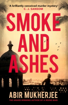 Wyndham and Banerjee series  Smoke and Ashes: Wyndham and Banerjee Book 3 - Abir Mukherjee (Paperback) 13-06-2019 
