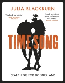 Time Song: Searching for Doggerland - Julia Blackburn (Paperback) 10-02-2022 Short-listed for Thwaites Wainwright Prize 2019 (UK).