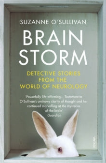 Brainstorm: Detective Stories From the World of Neurology - Suzanne O'Sullivan (Paperback) 04-04-2019 