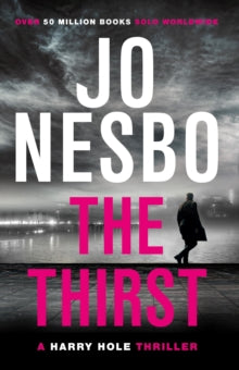 Harry Hole  The Thirst: The gripping Sunday Times #1 bestseller - Jo Nesbo; Neil Smith (Paperback) 14-12-2017 