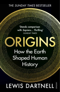 Origins: How the Earth Shaped Human History - Lewis Dartnell (Paperback) 06-02-2020 