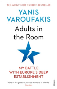 Adults In The Room: My Battle With Europe's Deep Establishment - Yanis Varoufakis (Paperback) 03-05-2018 Short-listed for Parliamentary Book Awards 2017 (UK).