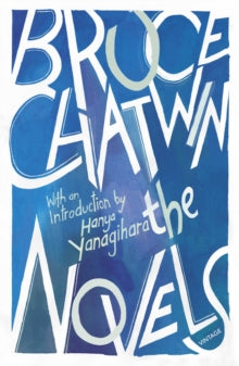 The Novels - Bruce Chatwin; Hanya Yanagihara (Paperback) 05-10-2017 