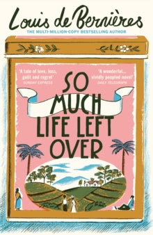So Much Life Left Over - Louis de Bernieres (Paperback) 02-05-2019 