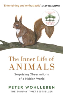 The Inner Life of Animals: Surprising Observations of a Hidden World - Peter Wohlleben (Paperback / softback) 01-03-2018 