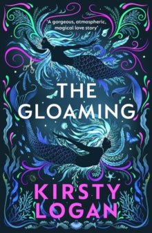 The Gloaming - Kirsty Logan (Paperback) 18-04-2019 