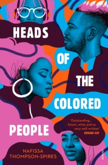Heads of the Colored People - Nafissa Thompson-Spires (Paperback) 08-08-2019 Short-listed for James Tait Black Memorial Prize 2019 (UK) and Gordon Burn Prize 2019 (UK). Long-listed for National Book Award 2018 (UK).