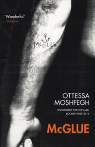McGlue - Ottessa Moshfegh (Paperback) 25-05-2017 