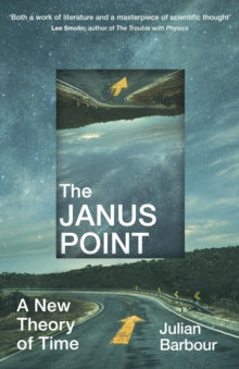 The Janus Point: A New Theory of Time - Julian Barbour (Paperback) 26-10-2023 