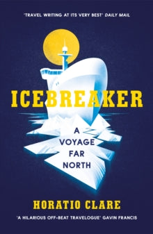 Icebreaker: A Voyage Far North - Horatio Clare (Paperback) 04-04-2019 Short-listed for Wales Book of the Year 2018 (UK).