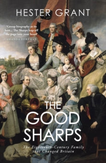 The Good Sharps: The Eighteenth-Century Family that Changed Britain - Hester Grant (Paperback) 19-08-2021 
