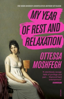 My Year of Rest and Relaxation: TIKTOK MADE ME BUY IT! - Ottessa Moshfegh (Paperback) 02-05-2019 Short-listed for Wellcome Book Prize 2019 (UK).