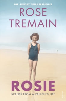 Rosie: Scenes from a Vanished Life - Rose Tremain (Paperback) 11-04-2019 