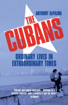 The Cubans: Ordinary Lives in Extraordinary Times - Anthony DePalma (Paperback) 15-07-2021 