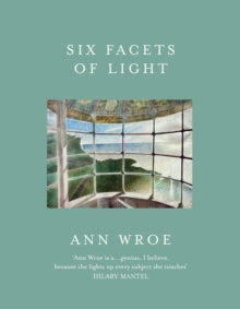 Six Facets Of Light - Ann Wroe (Paperback) 03-01-2019 