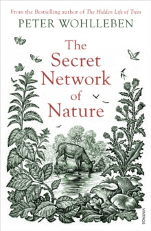 The Secret Network of Nature: The Delicate Balance of All Living Things - Peter Wohlleben (Paperback) 05-09-2019 