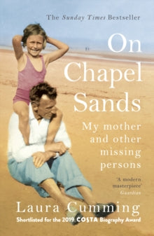 On Chapel Sands: My mother and other missing persons - Laura Cumming (Paperback) 02-04-2020 Short-listed for Baillie Gifford Prize for Non-Fiction 2019 (UK) and The Folio Prize 2020 (UK).